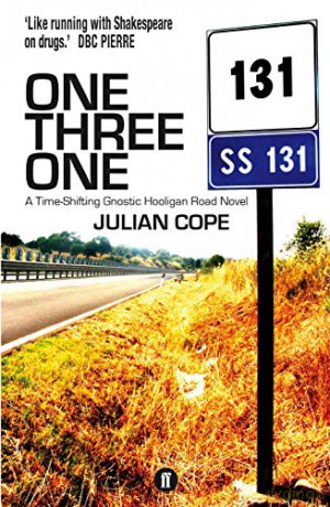 One Three One: A Time-Shifting Gnostic Hooligan Road Novel - Julian Cope [KSIĄŻKA]