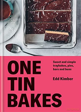 One Tin Bakes: Sweet and simple traybakes, pies, bars and buns (Edd Kimber Baking Titles) - Edd Kimber [KSIĄŻKA]