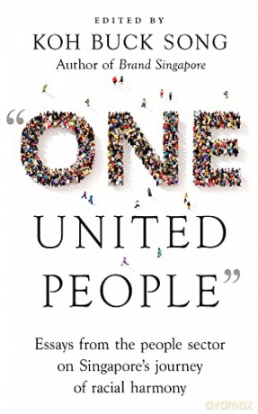 One United People: Essays from the People Sector on Singapore's Journey of Racial Harmony - Koh Buck Song [KSIĄŻKA]