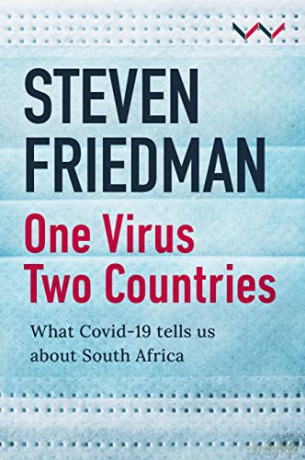 One Virus, Two Countries: What COVID-19 Tells Us About South Africa - Steven Friedman [KSIĄŻKA]