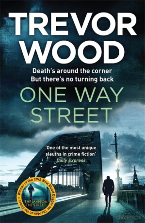 One Way Street: A gritty and addictive crime thriller. For fans of Val McDermid and Ian Rankin (Jimmy Mullen Newcastle Crime Thriller) - Trevor Wood [KSIĄŻKA]