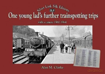 One Young Lads Further Trainspotting Trips with a camera1961-1964 - Alan Clarke [KSIĄŻKA]