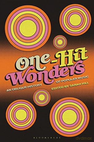 One-Hit Wonders: An Oblique History of Popular Music - Sarah Hill [KSIĄŻKA]