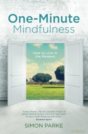 One-Minute Mindfulness: How to Live in the Moment - Simon Parke [KSIĄŻKA]