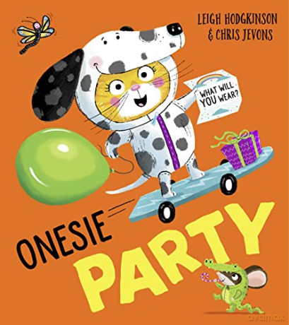 Onesie Party: An irresistible rhyming animal romp, celebrating friendship, imagination and being just who you choose to be! - Leigh Hodgkinson [KSIĄŻKA]