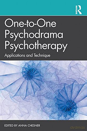 One-to-One Psychodrama Psychotherapy: Applications and Technique - Anna Chesner [KSIĄŻKA]