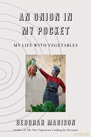 Onion in My Pocket, An: My Life with Vegetables - Deborah Madison [KSIĄŻKA]