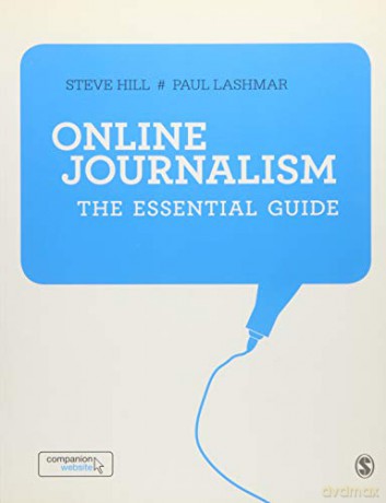 Online Journalism: The Essential Guide - Steve Hill [KSIĄŻKA]