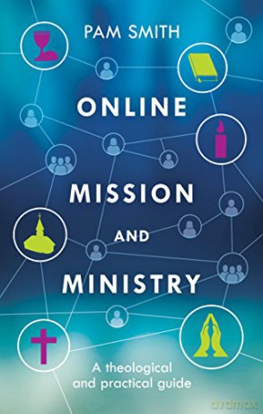 Online Mission and Ministry: A Theological and Practical Guide - Pam Smith [KSIĄŻKA]