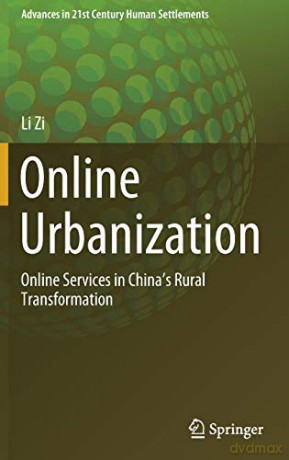 Online Urbanization: Online Services in China's Rural Transformation (Advances in 21st Century Human Settlements) - Li Zi [KSIĄŻKA]