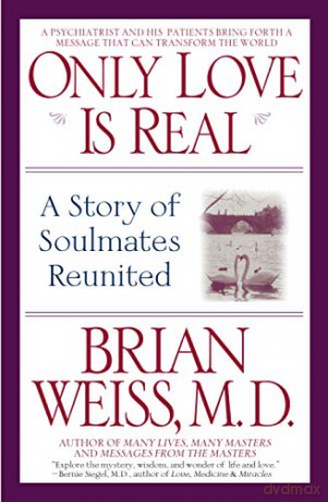 Only Love is Real: A Story of Soulmates Reunited - Dr. Brian L. Weiss [KSIĄŻKA]