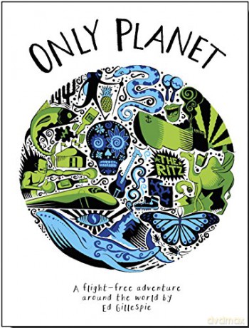 Only Planet: A Flight-Free Adventure Around the World - Ed Gillespie [KSIĄŻKA]