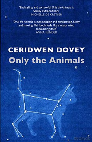 Only the Animals - Ceridwen Dovey [KSIĄŻKA]