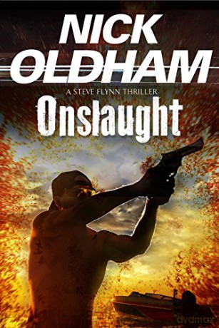 Onslaught: First in a New Series: 1 (A Steve Flynn Thriller) - Nick Oldham [KSIĄŻKA]