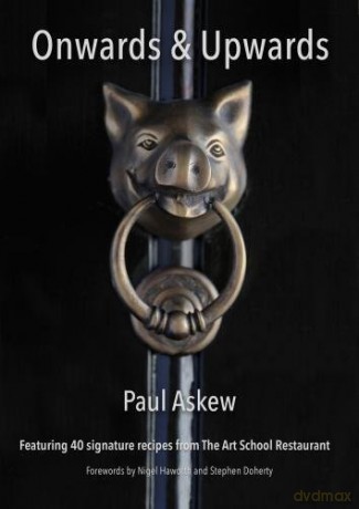 Onwards and Upwards: 40 Signature recipes from Art School Restaurant - Paul Askew [KSIĄŻKA]