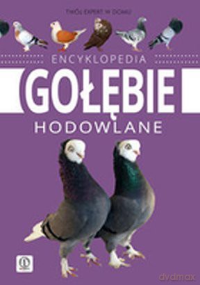 Expert. Encyklopedia gołębie hodowlane - Zbigniew Gilarski [KSIĄŻKA]
