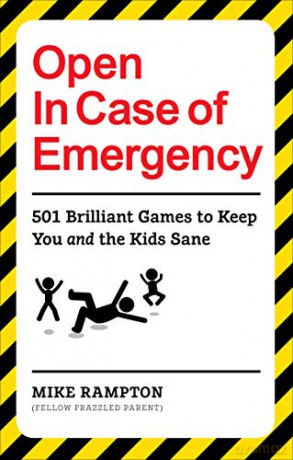 Open In Case of Emergency: 501 Games to Entertain and Keep You and the Kids Sane - Mike Rampton [KSIĄŻKA]