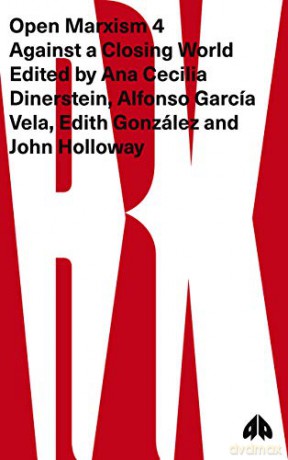 Open Marxism 4: Against a Closing World - Ana Cecilia Dinerstein [KSIĄŻKA]