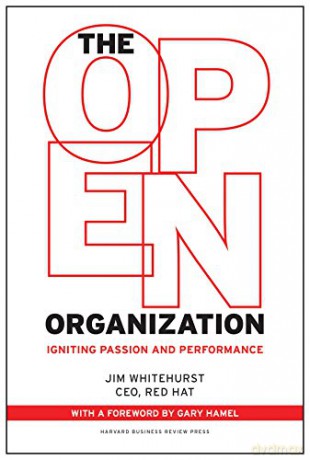 Open Organization: Igniting Passion and Performance - Jim Whitehurst [KSIĄŻKA]