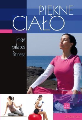 Uroda. Piękne ciało - joga, pilates, fitness - Opracowanie zbiorowe [KSIĄŻKA]