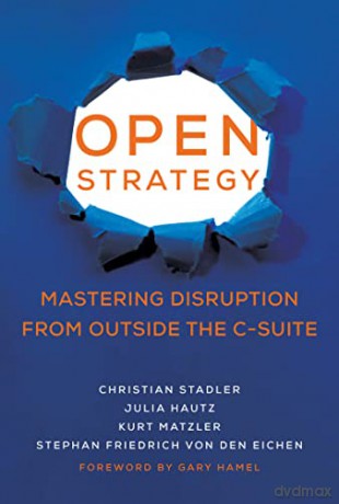 Open Strategy: Mastering Disruption from Outside the C-Suite (Management on the Cutting Edge) - Christian Stadler [KSIĄŻKA]