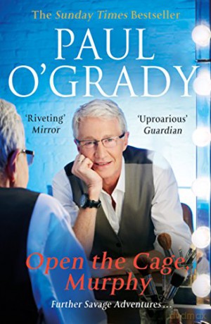 Open the Cage, Murphy!: Hilarious tales of the rise of Lily Savage - Paul O'Grady [KSIĄŻKA]