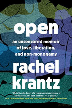 Open: An Uncensored Memoir of Love, Liberation, and Non-Monogamy [KSIĄŻKA]