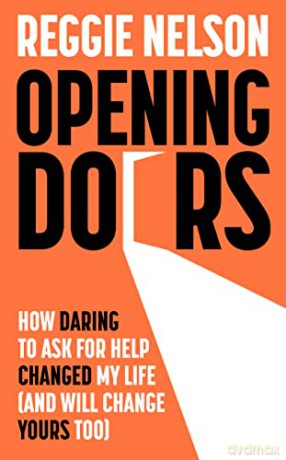 Opening Doors: How Daring to Ask For Help Changed My Life (And Will Change Yours Too) - Reggie Nelson [KSIĄŻKA]