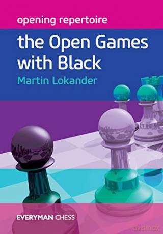 Opening Repertoire: The Open Games with Black (Everyman Chess) - Martin Lokander [KSIĄŻKA]
