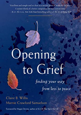 Opening to Grief: Finding Your Way from Loss to Peace - Marnie Crawford Samuelson [KSIĄŻKA]