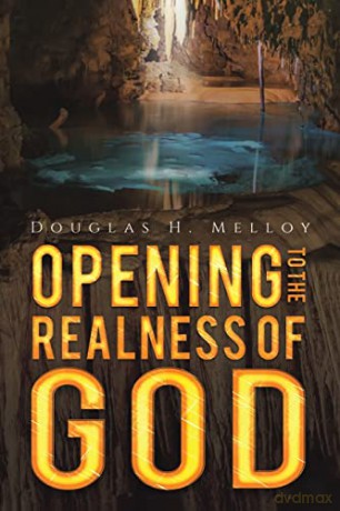 Opening to the Realness of God - Douglas H. Melloy [KSIĄŻKA]