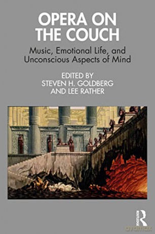 Opera on the Couch: Music, Emotional Life, and Unconscious Aspects of Mind - Steven H. Goldberg [KSIĄŻKA]