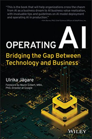 Operating AI: Bridging the Gap Between Technology and Business - Ulrika Jagare [KSIĄŻKA]