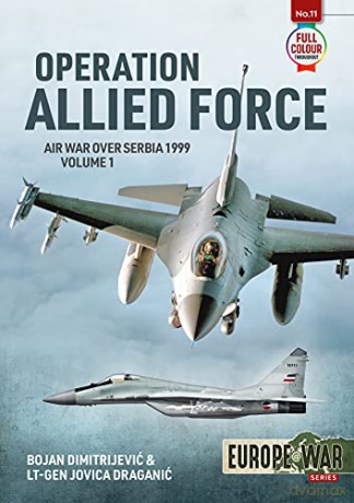 Operation Allied Force: Air War over Serbia, 1999 (Europe@War) - Bojan Dimitrijević [KSIĄŻKA]