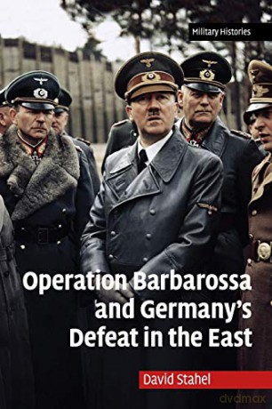 Operation Barbarossa and Germany's Defeat in the East (Cambridge Military Histories) - David Stahel [KSIĄŻKA]