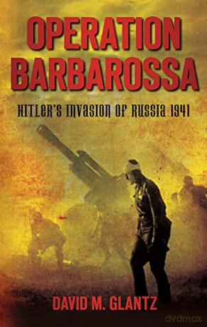Operation Barbarossa: Hitler's Invasion Of Russia 1941 - Glantz [KSIĄŻKA]