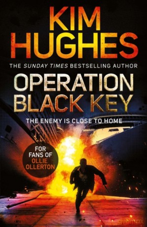 Operation Black Key: The must-read action thriller from the Sunday Times bestseller - Kim Hughes [KSIĄŻKA]