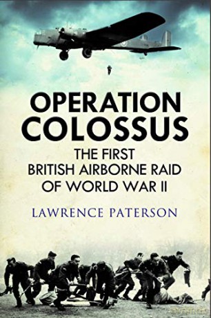 Operation Colossus: The First British Airborne Raid of World War II - Lawrence Paterson [KSIĄŻKA]