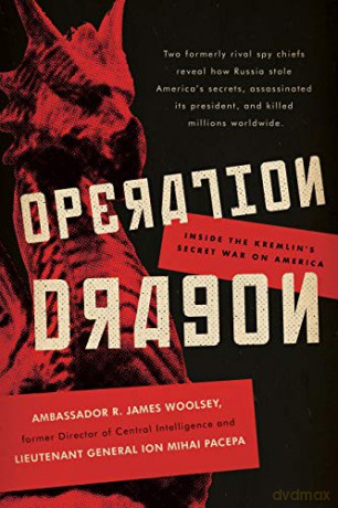 Operation Dragon: Inside the Kremlin's Secret War on America - R. James Woolsey [KSIĄŻKA]