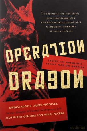 Operation Dragon: Inside the Kremlin's Secret War on America - R. James Woolsey [KSIĄŻKA]