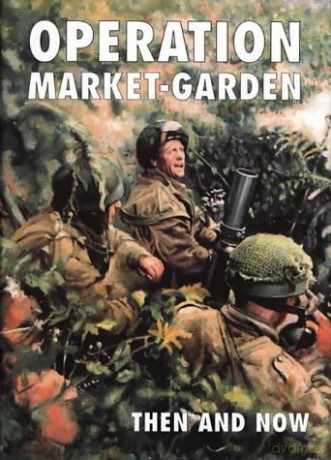 Operation Market-garden Then and Now: v. 2 - Karel Margry [KSIĄŻKA]