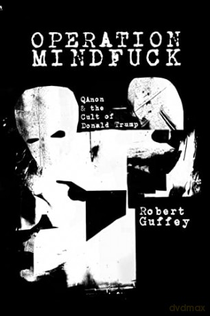 Operation Mindfuck: QAnon and the Cult of Donald Trump - Robert Guffey [KSIĄŻKA]