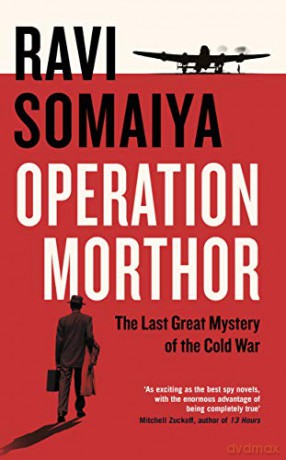 Operation Morthor: The Last Great Mystery of the Cold War - Ravi Somaiya [KSIĄŻKA]