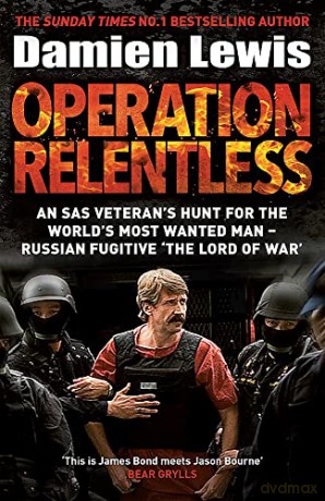 Operation Relentless: The Hunt for the Richest, Deadliest Criminal in History - Damien Lewis [KSIĄŻKA]