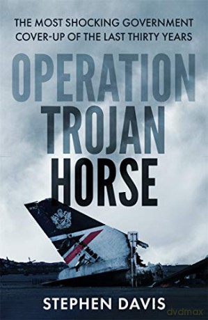Operation Trojan Horse: The true story behind the most shocking government cover-up of the last thirty years - Stephen Davis [KSIĄŻKA]