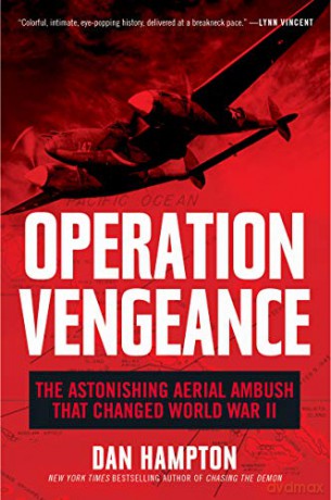 Operation Vengeance: The Astonishing Aerial Ambush That Changed World War II - Dan Hampton [KSIĄŻKA]