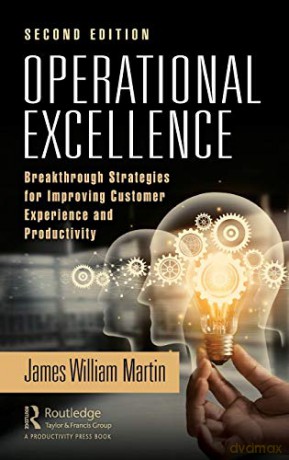 Operational Excellence: Breakthrough Strategies for Improving Customer Experience and Productivity - James Martin [KSIĄŻKA]