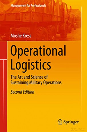Operational Logistics: The Art and Science of Sustaining Military Operations (Management for Professionals) - Moshe Kress [KSIĄŻKA]