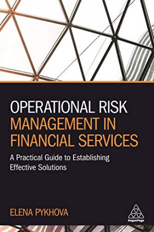 Operational Risk Management in Financial Services: A Practical Guide to Establishing Effective Solutions - Elena Pykhova [KSIĄŻKA]
