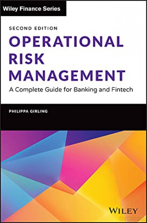 Operational Risk Management: A Complete Guide for Banking and Fintech (Wiley Finance) - Philippa X. Girling [KSIĄŻKA]